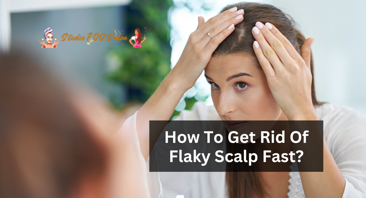 How To Get Rid Of Flaky Scalp Fast?