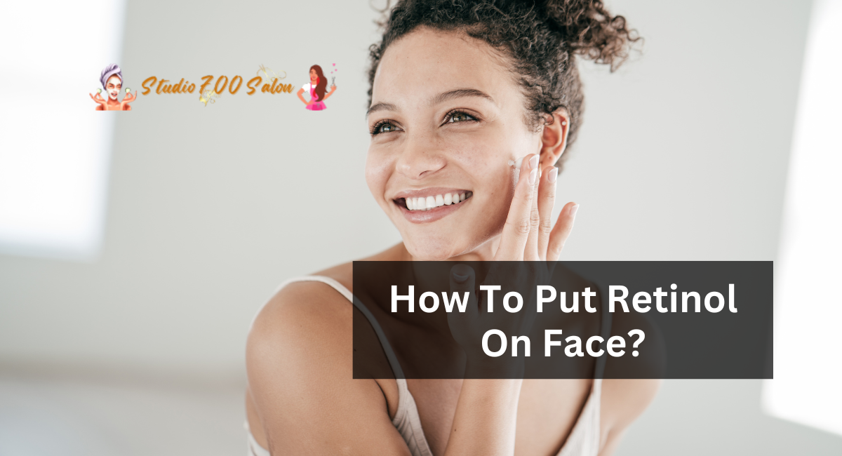 How To Put Retinol On Face?