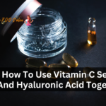 How To Use Vitamin C Serum And Hyaluronic Acid Together?